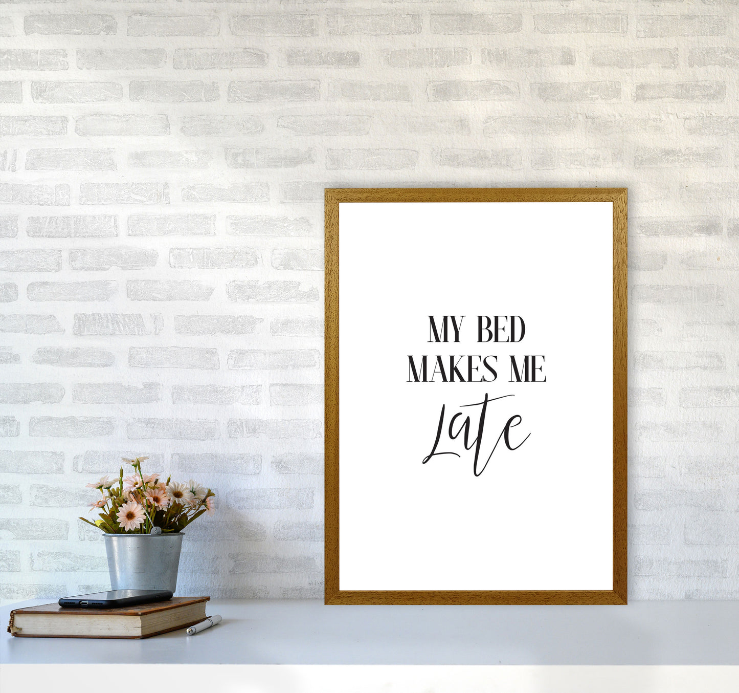 My Bed Makes Me Late Framed Typography Wall Art Print A2 Print Only