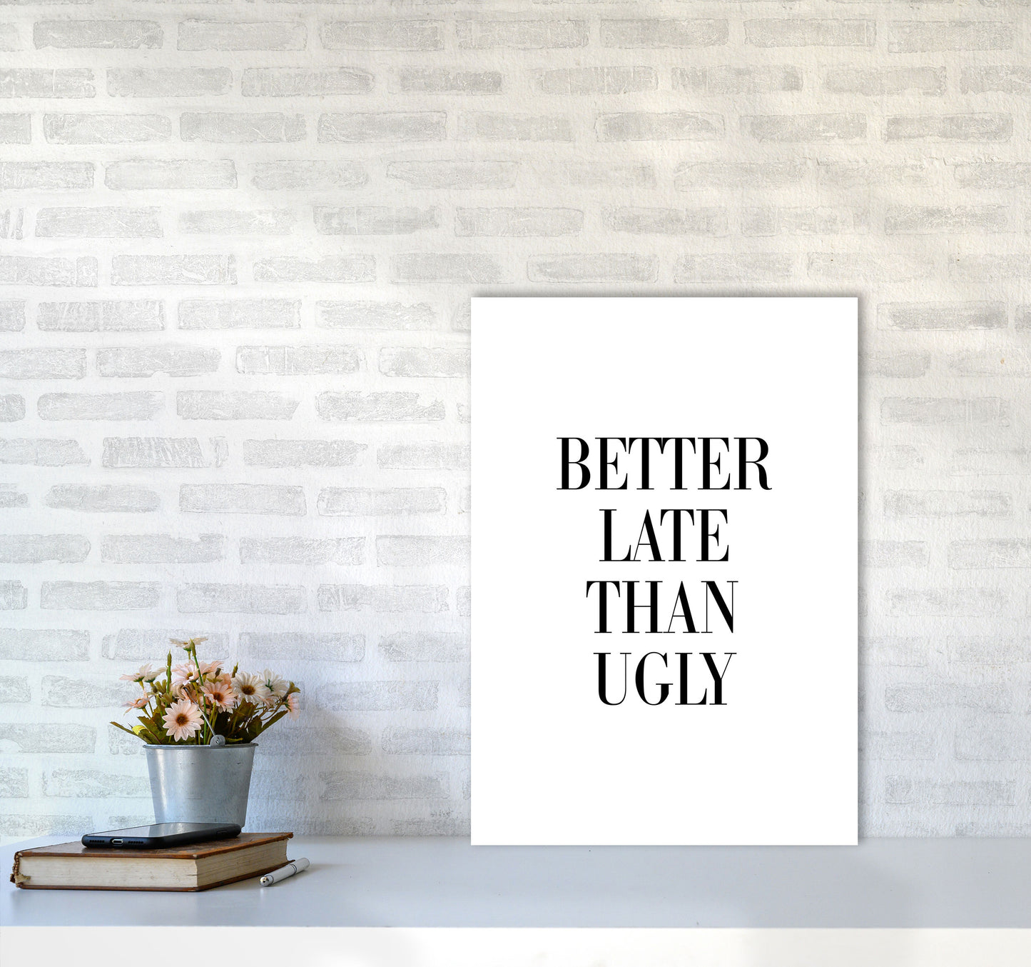 Better Late Than Ugly Framed Typography Wall Art Print A2 Black Frame