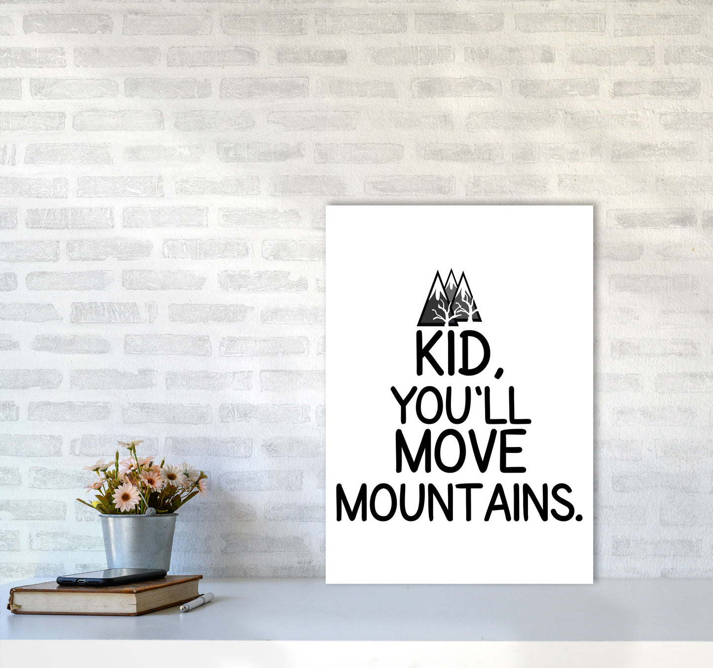 Kid, You'll Move Mountains Framed Typography Wall Art Print A2 Black Frame