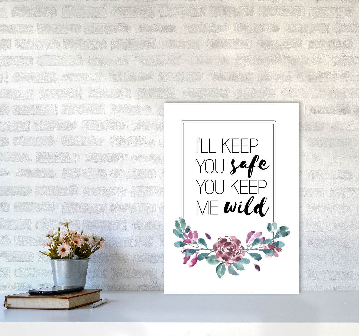 I'll Keep You Safe You Keep Me Wild Purple Floral, Typography Wall Art Print A2 Black Frame