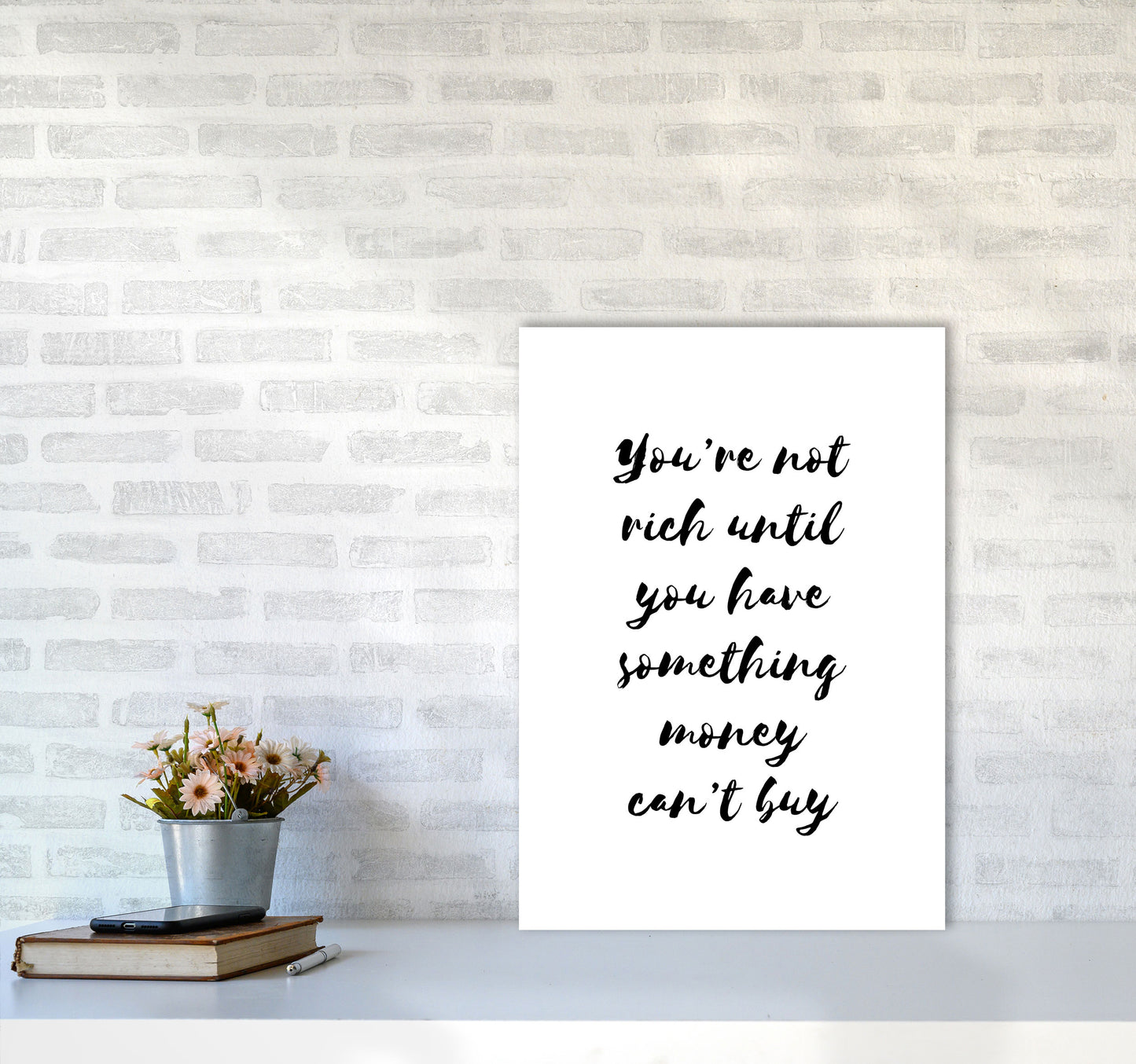 You're Not Rich Until You Have Something Money Can't Buy Modern Print A2 Black Frame