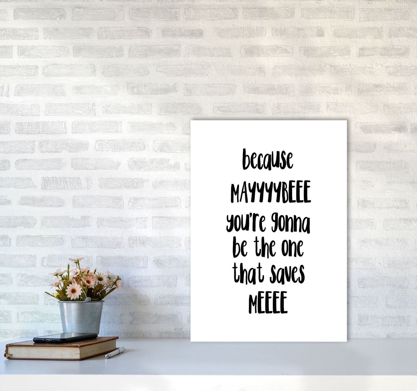 You're Gonna Be The One That Saves Me Modern Print A2 Black Frame