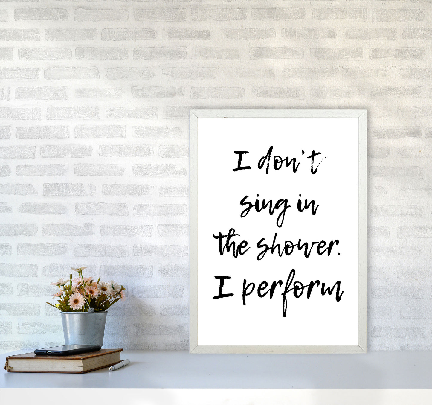 I Don't Sing In The Shower I Perform, Bathroom Print, Framed Wall Art A2 Oak Frame