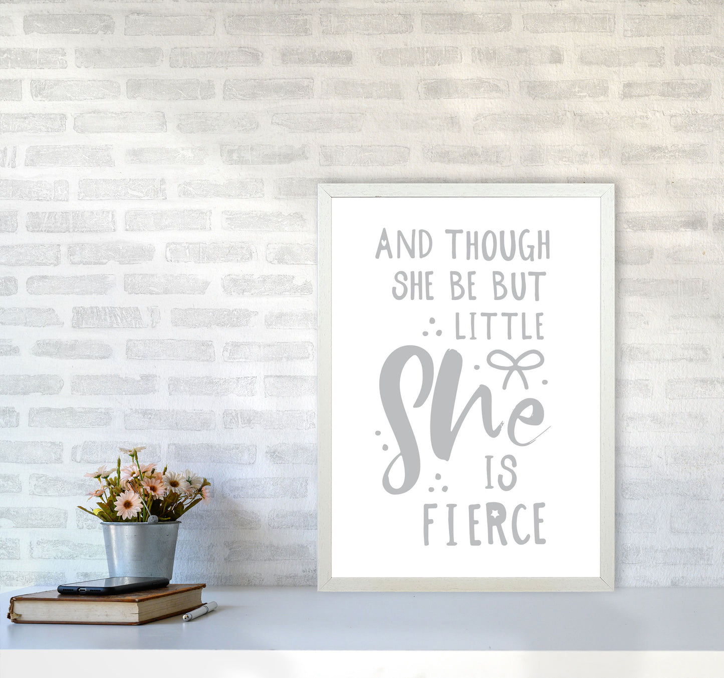 And Though She Be But Little She Is Fierce Grey Framed Typography Wall Art Print A2 Oak Frame