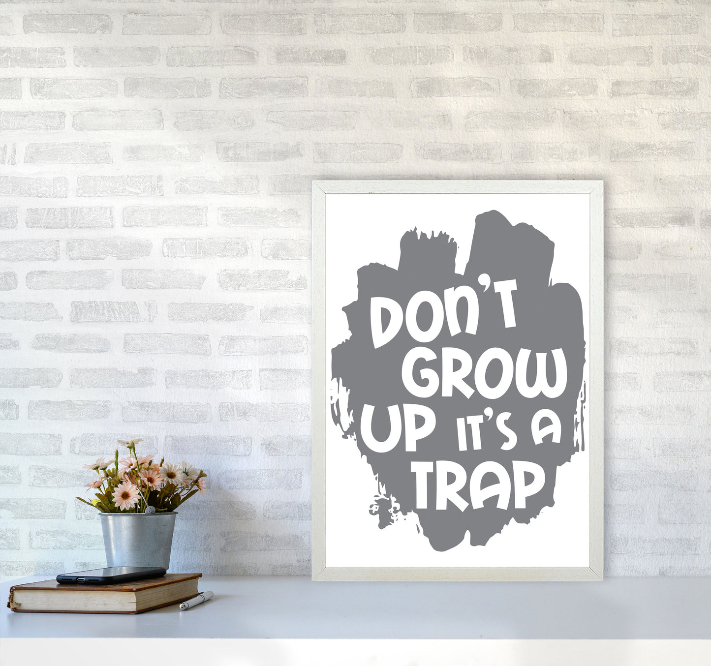 Don't Grow Up It's A Trap Grey Framed Typography Wall Art Print A2 Oak Frame