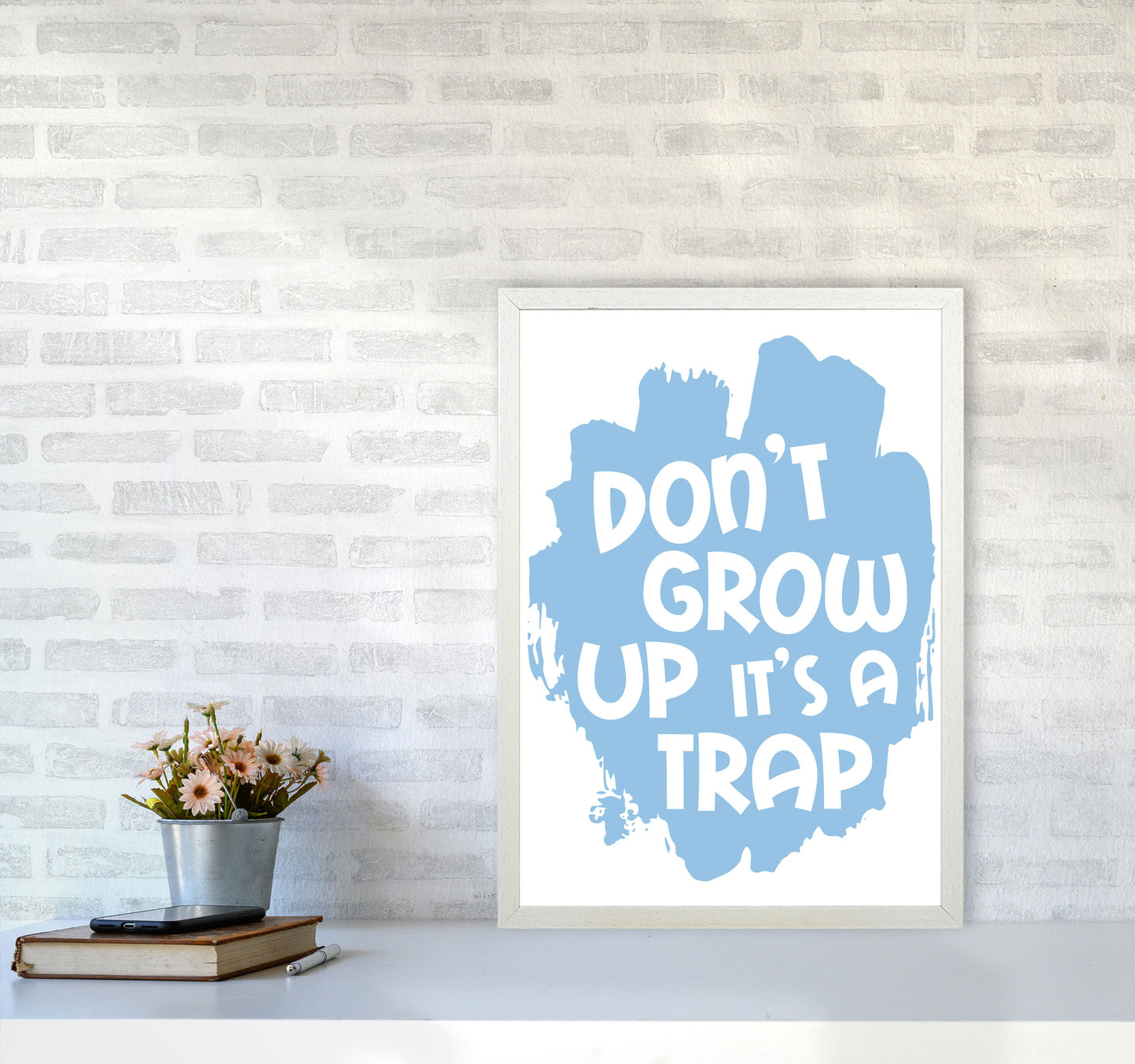 Don't Grow Up It's A Trap Blue Framed Typography Wall Art Print A2 Oak Frame