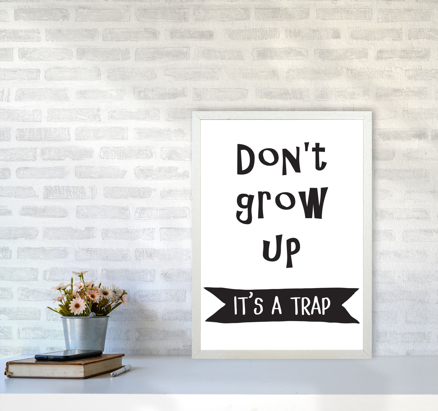 Don't Grow Up It's A Trap Banner Framed Typography Wall Art Print A2 Oak Frame