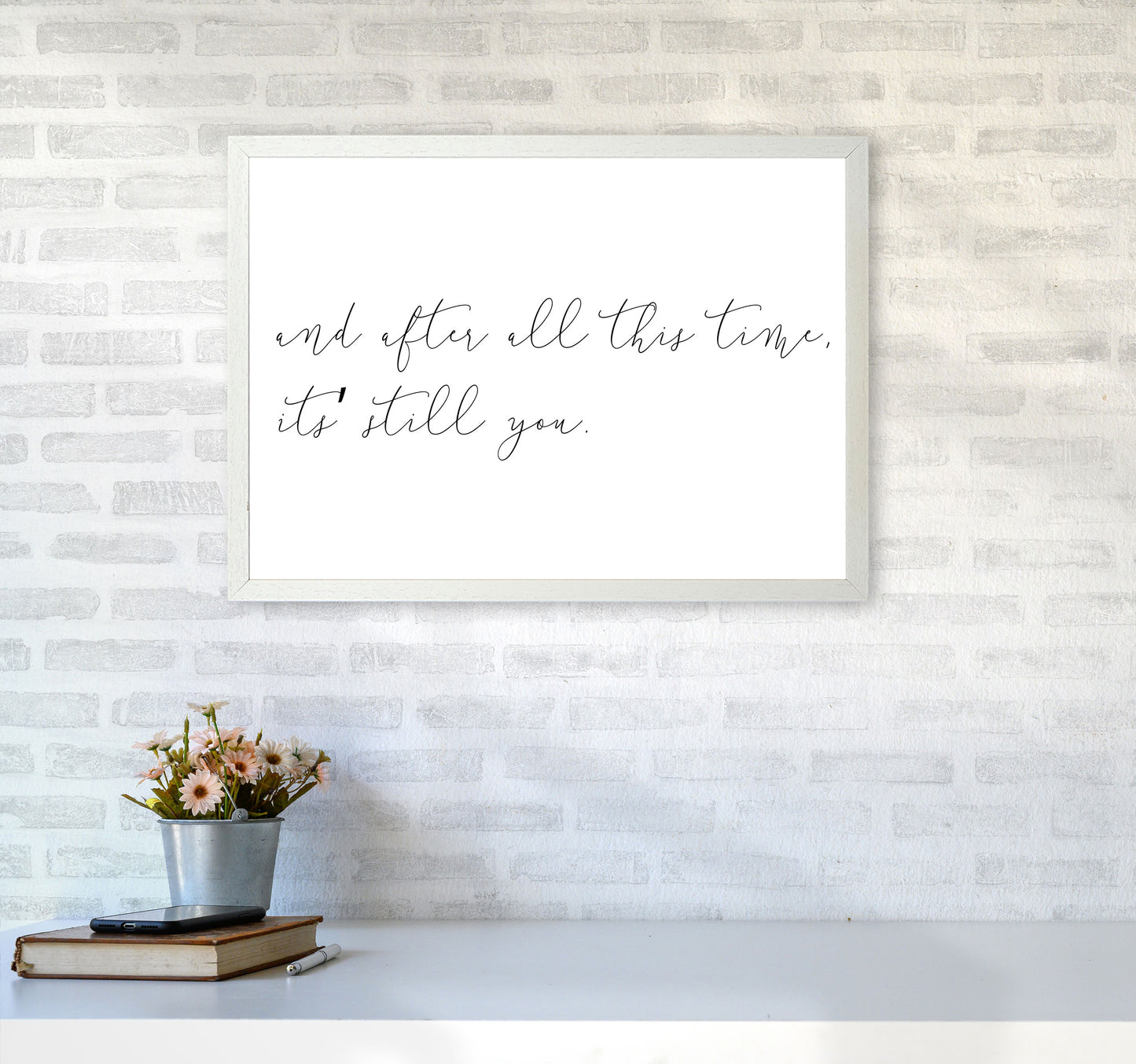 It's Still You Framed Typography Wall Art Print A2 Oak Frame