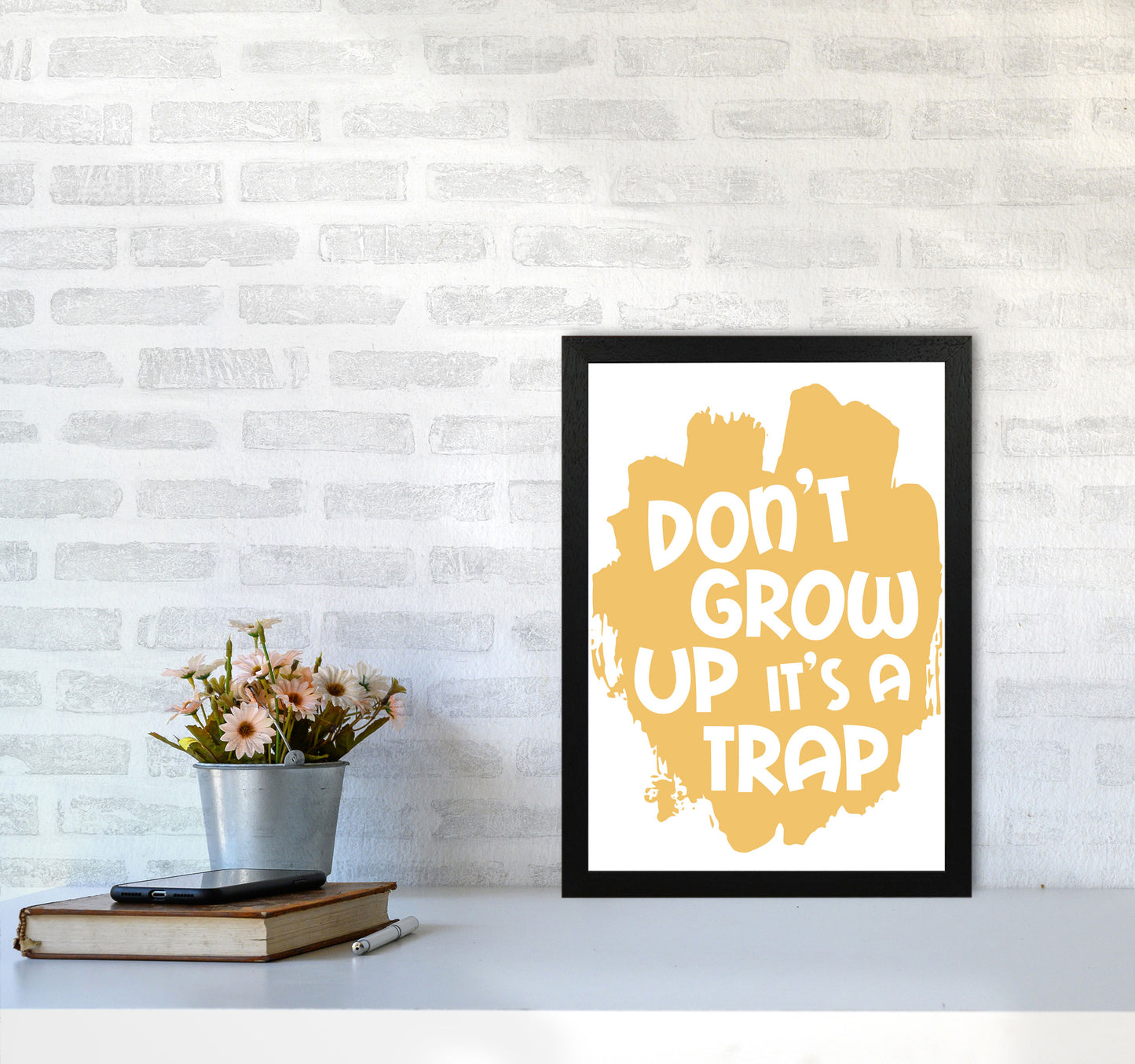 Don't Grow Up It's A Trap Mustard Framed Typography Wall Art Print A3 White Frame