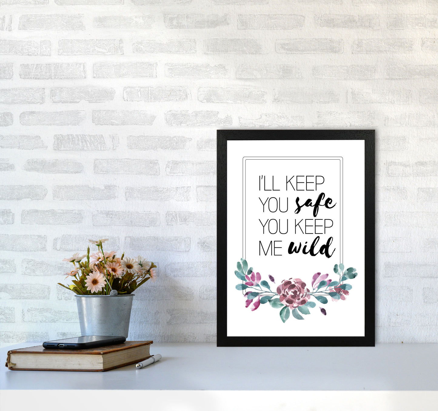 I'll Keep You Safe You Keep Me Wild Purple Floral, Typography Wall Art Print A3 White Frame