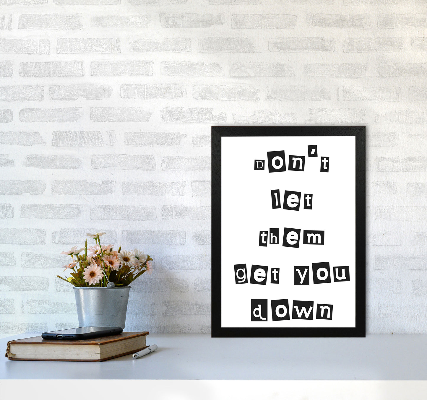 Don't Let Them Get You Down Framed Typography Wall Art Print A3 White Frame