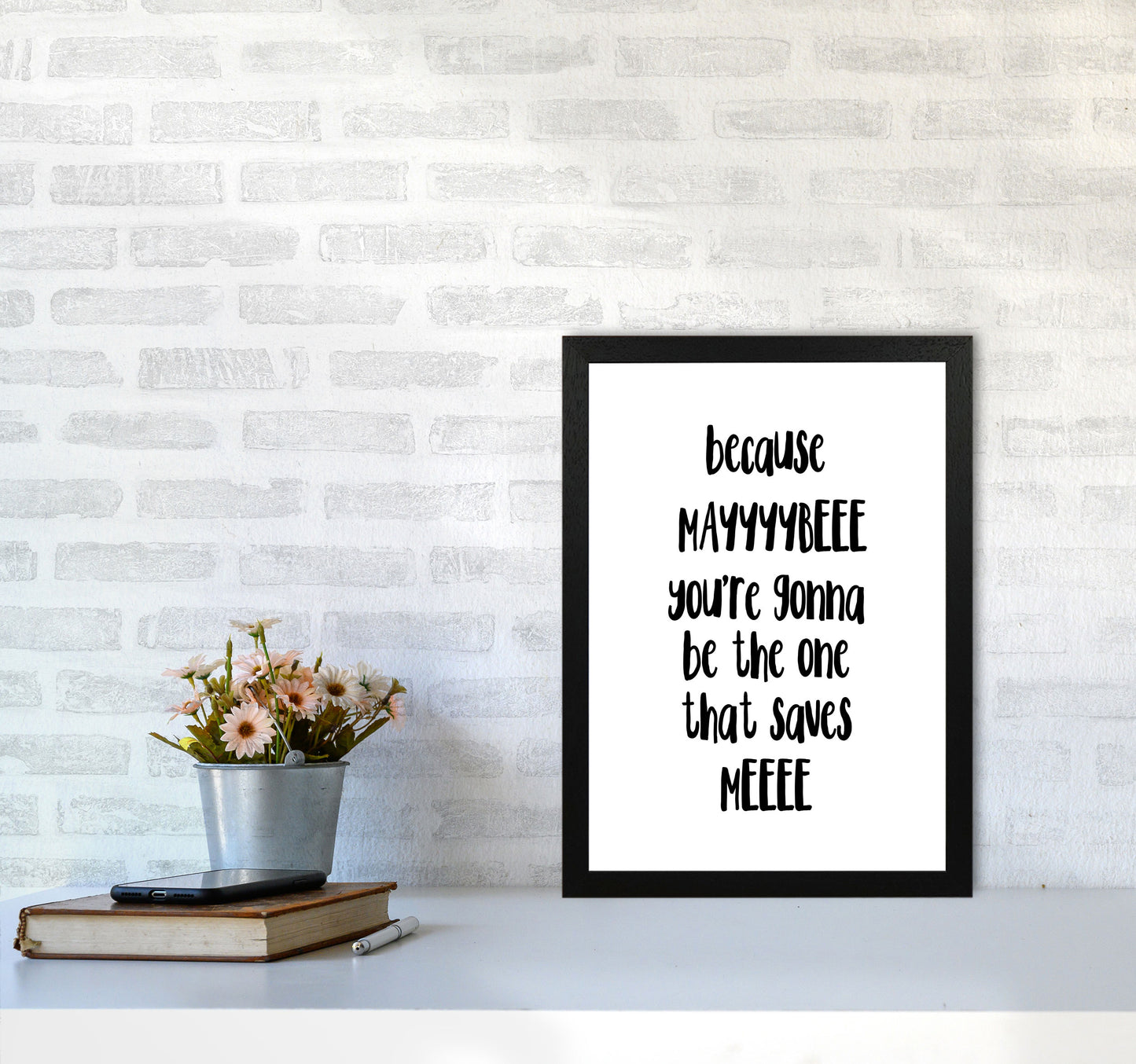 You're Gonna Be The One That Saves Me Modern Print A3 White Frame