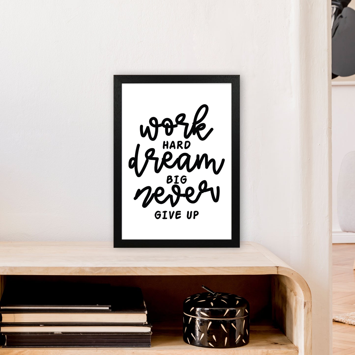 Work Hard Dream Big Art Print by Pixy Paper A3 White Frame