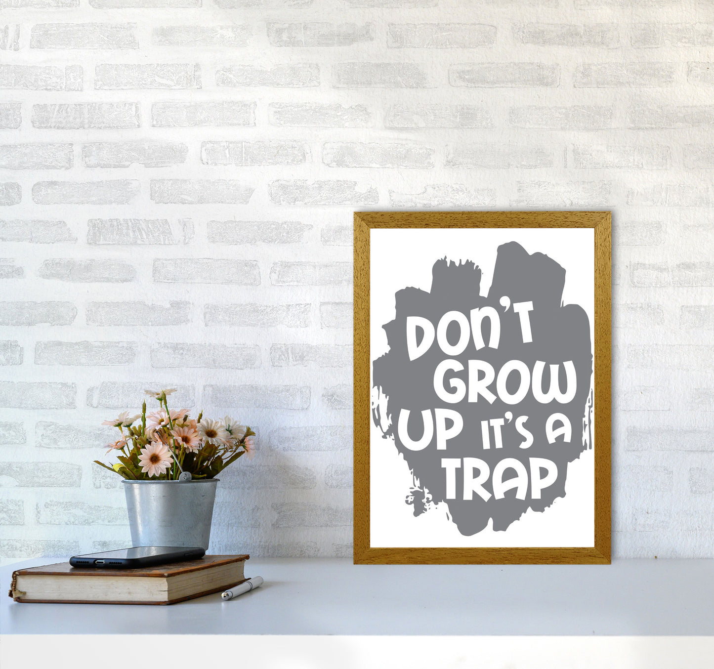 Don't Grow Up It's A Trap Grey Framed Typography Wall Art Print A3 Print Only