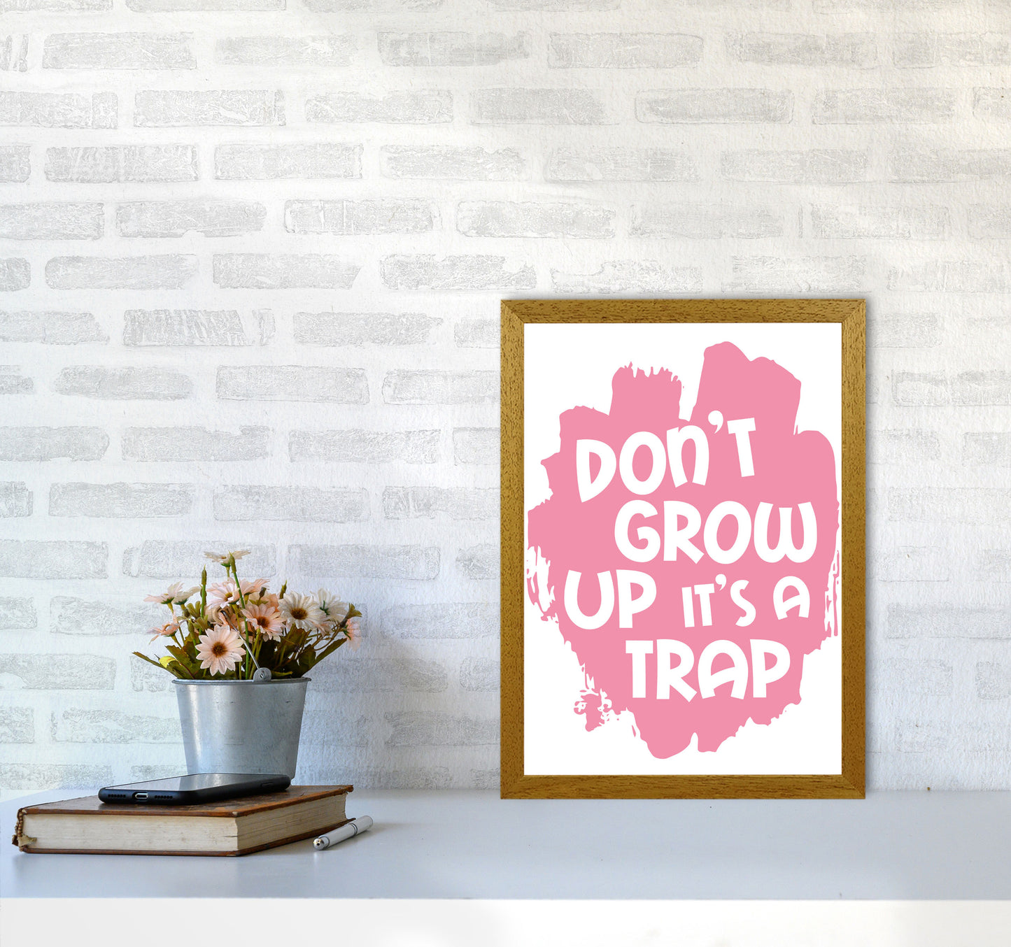 Don't Grow Up It's A Trap Pink Framed Typography Wall Art Print A3 Print Only