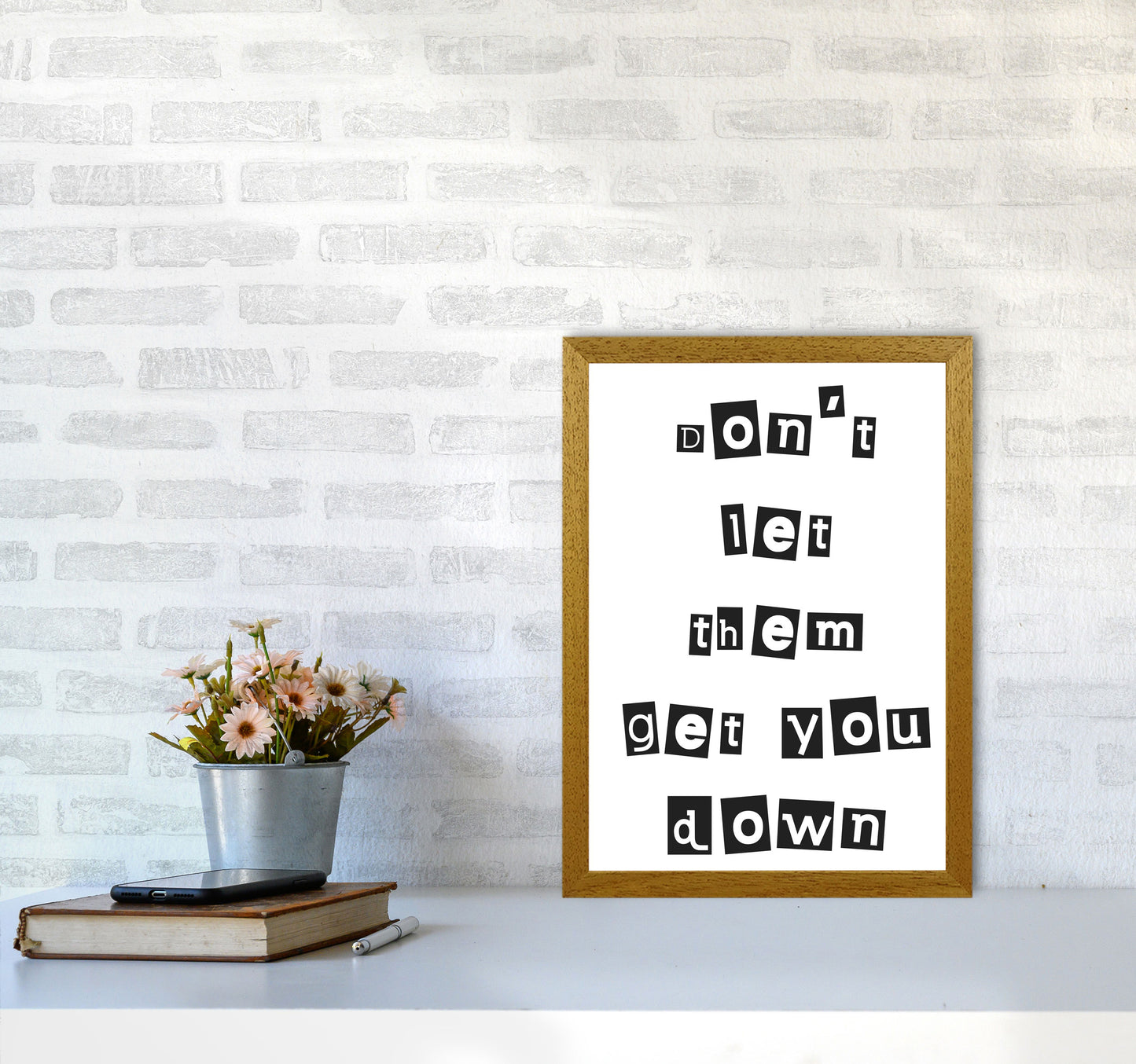 Don't Let Them Get You Down Framed Typography Wall Art Print A3 Print Only