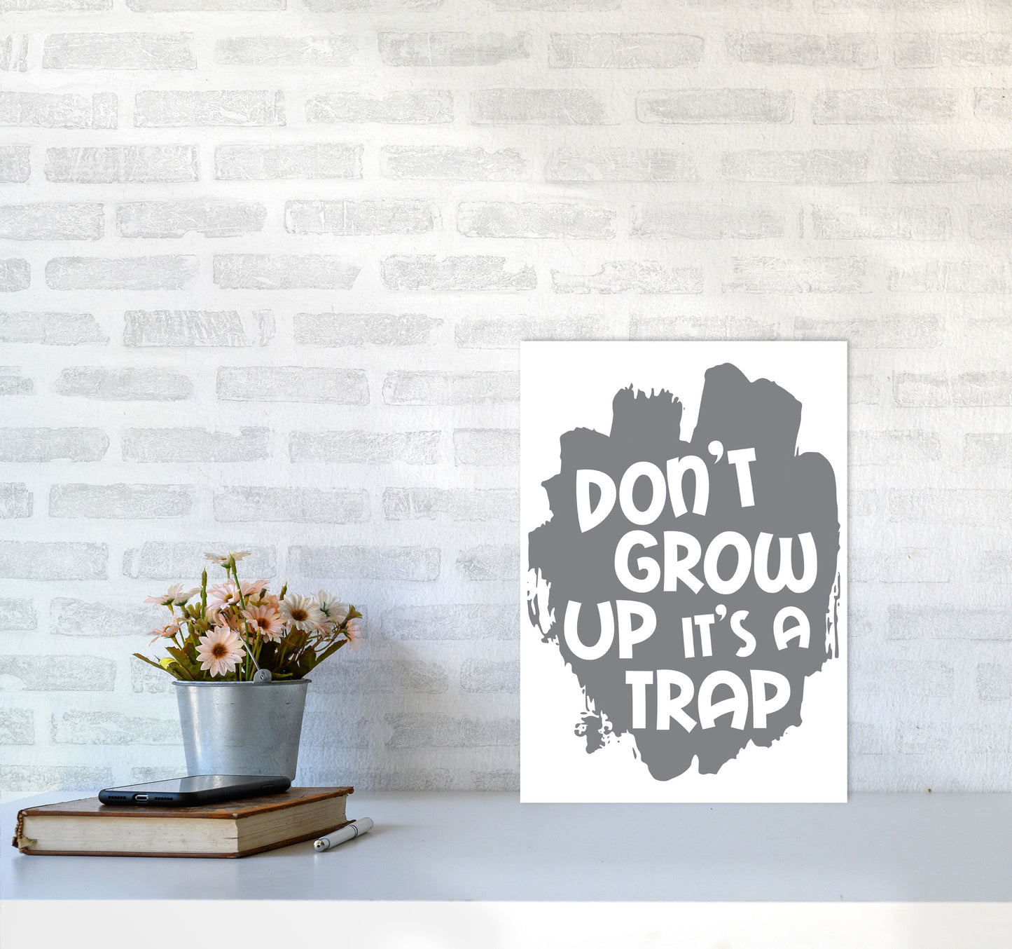 Don't Grow Up It's A Trap Grey Framed Typography Wall Art Print A3 Black Frame