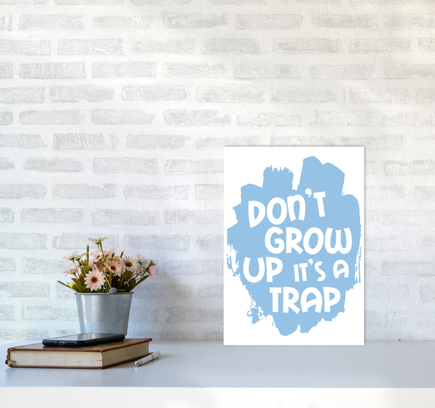Don't Grow Up It's A Trap Blue Framed Typography Wall Art Print A3 Black Frame