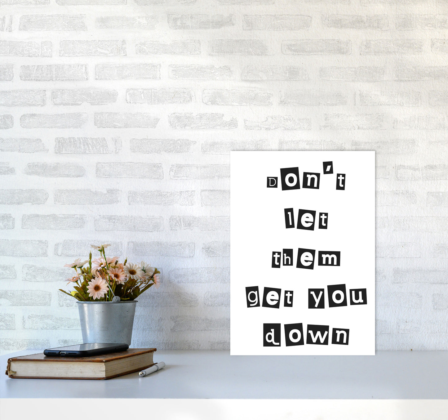 Don't Let Them Get You Down Framed Typography Wall Art Print A3 Black Frame