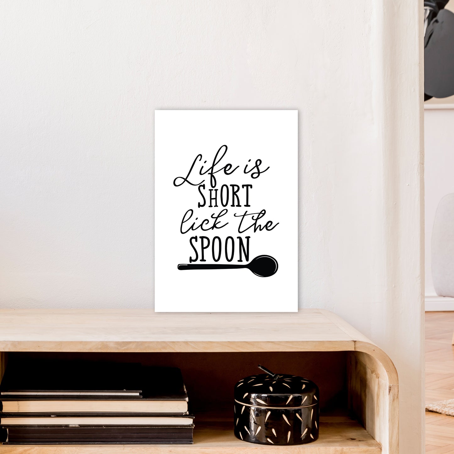 Life Is Short Lick The Spoon Art Print by Pixy Paper A3 Black Frame