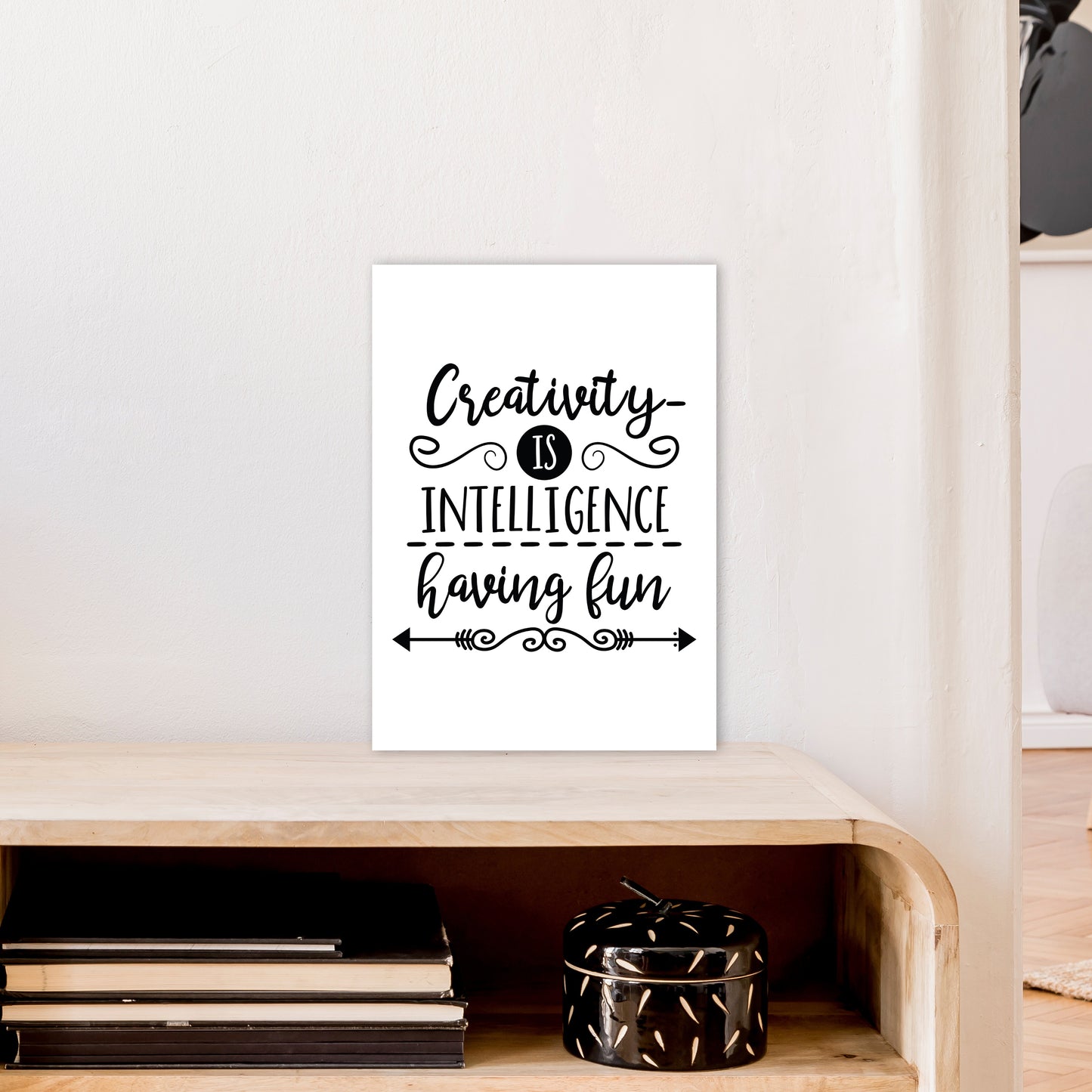 Creativity Is Intelligence Art Print by Pixy Paper A3 Black Frame