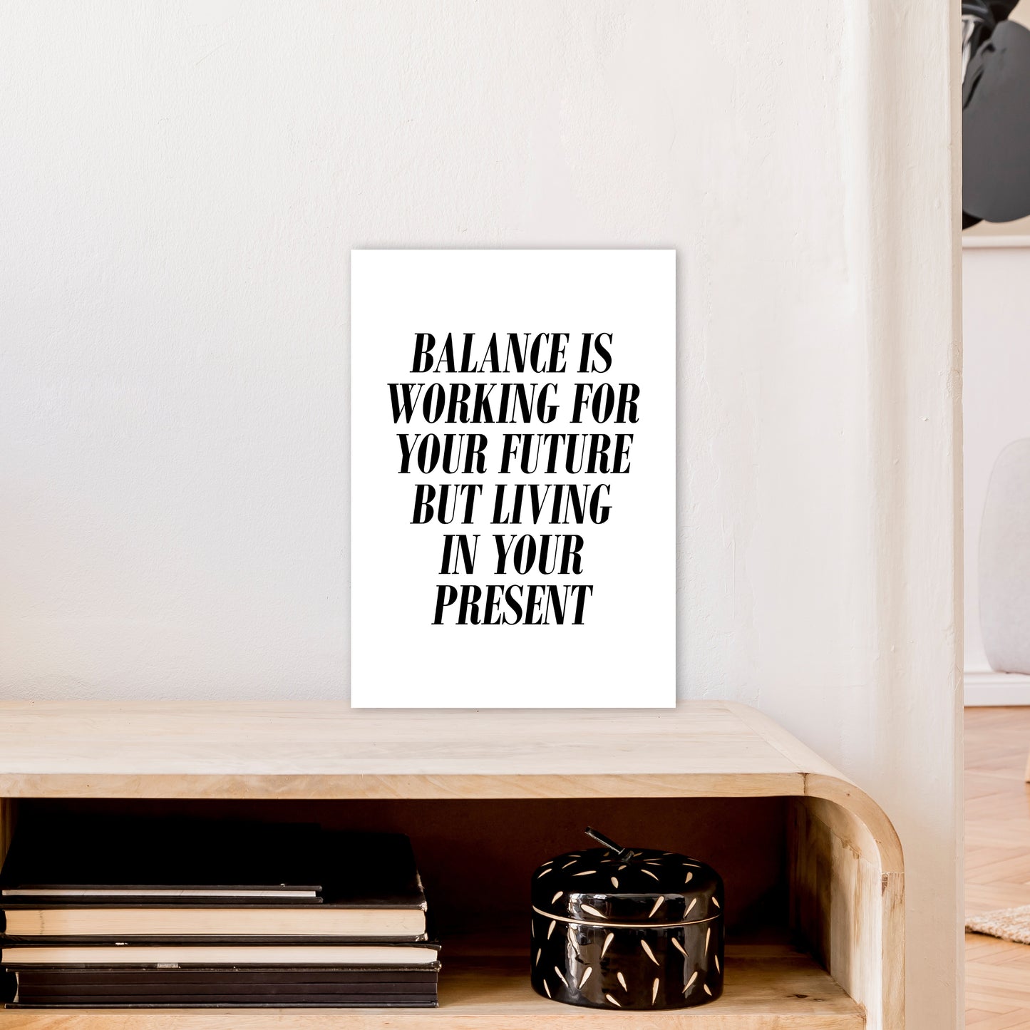 Balance Is Art Print by Pixy Paper A3 Black Frame