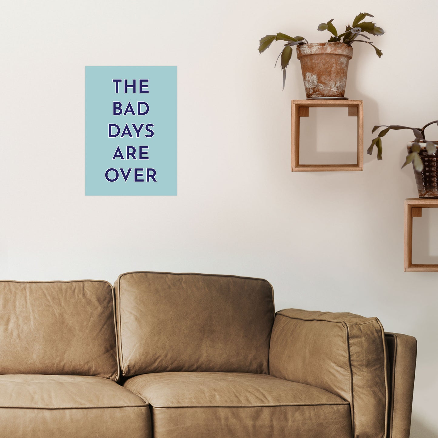 The Bad Days Are Over Art Print by Pixy Paper A3 Black Frame