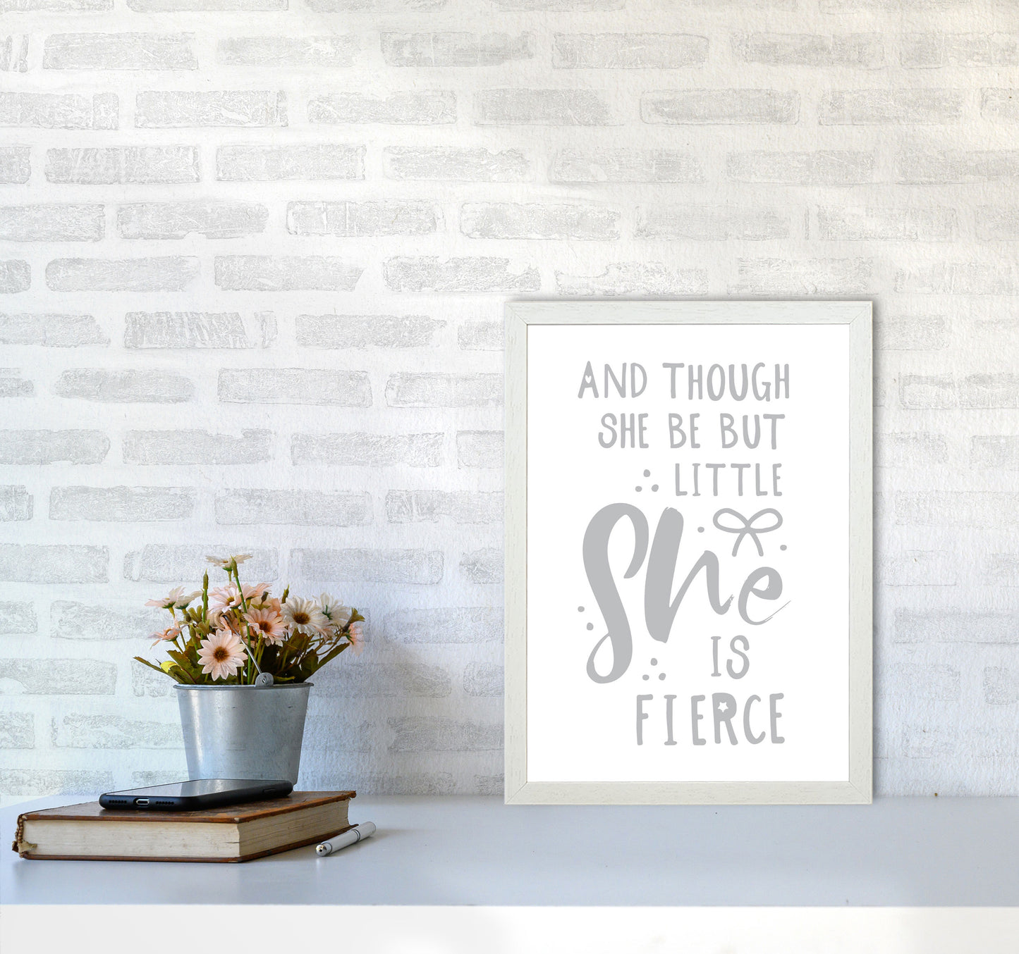 And Though She Be But Little She Is Fierce Grey Framed Typography Wall Art Print A3 Oak Frame