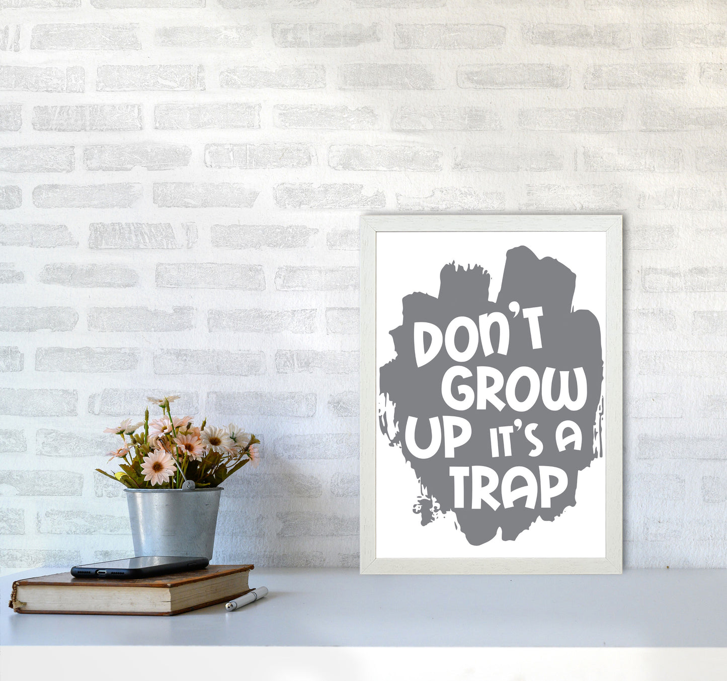 Don't Grow Up It's A Trap Grey Framed Typography Wall Art Print A3 Oak Frame