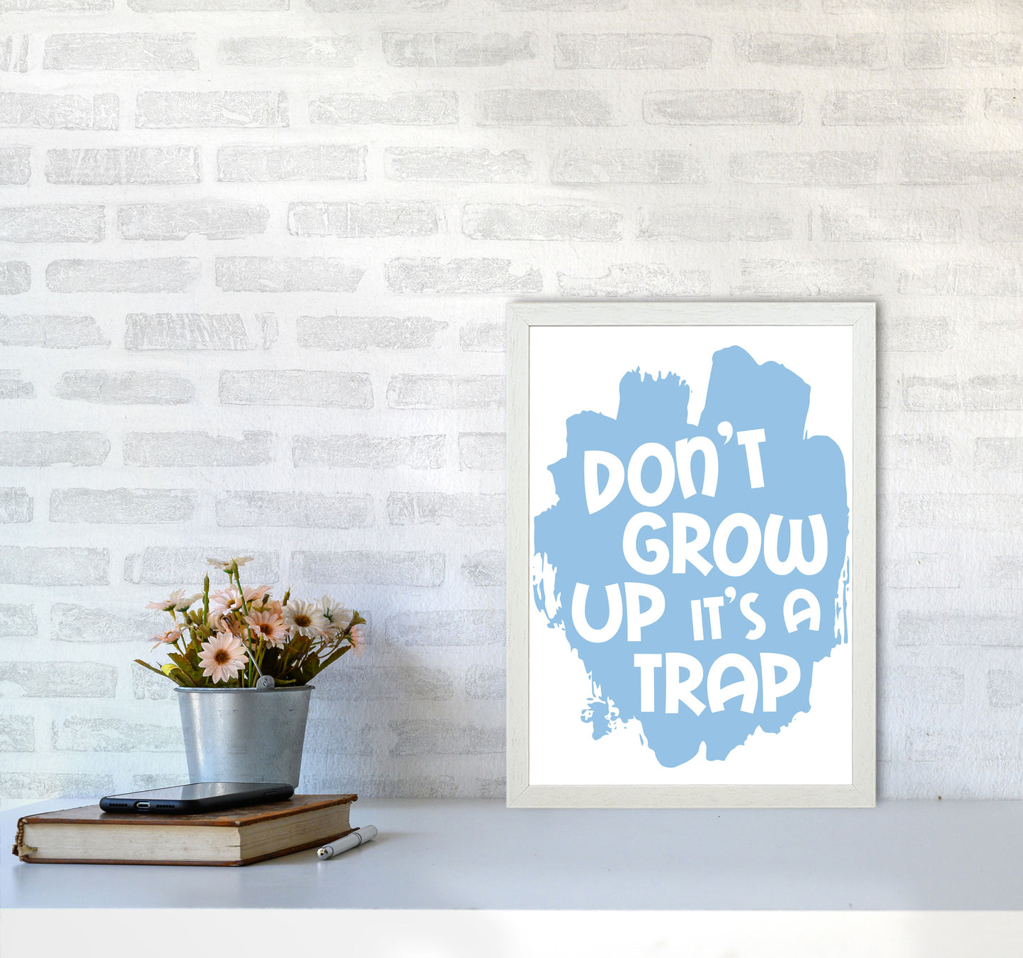 Don't Grow Up It's A Trap Blue Framed Typography Wall Art Print A3 Oak Frame