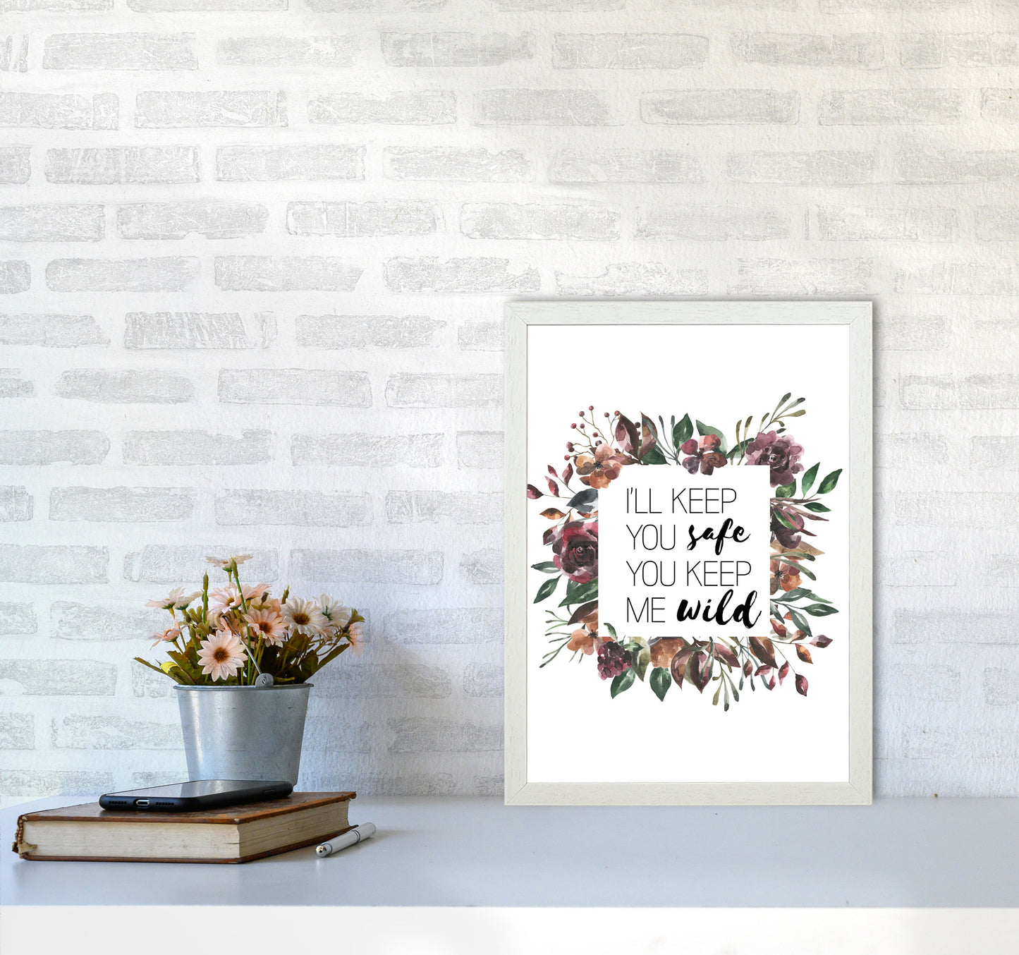 I'll Keep You Safe You Keep Me Wild Mixed Floral Typography Wall Art Print A3 Oak Frame