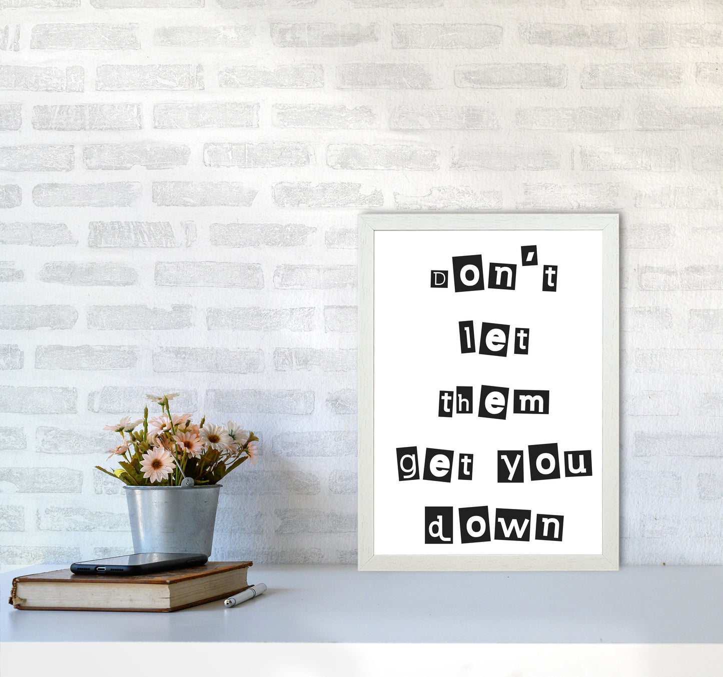 Don't Let Them Get You Down Framed Typography Wall Art Print A3 Oak Frame