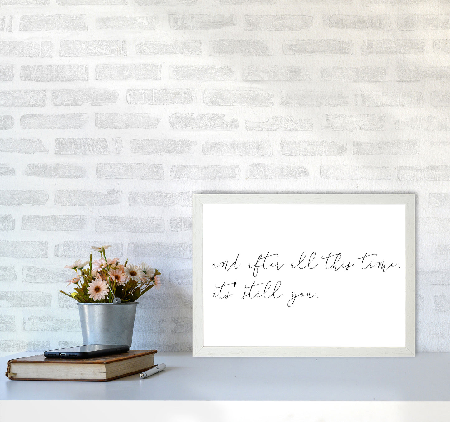 It's Still You Framed Typography Wall Art Print A3 Oak Frame