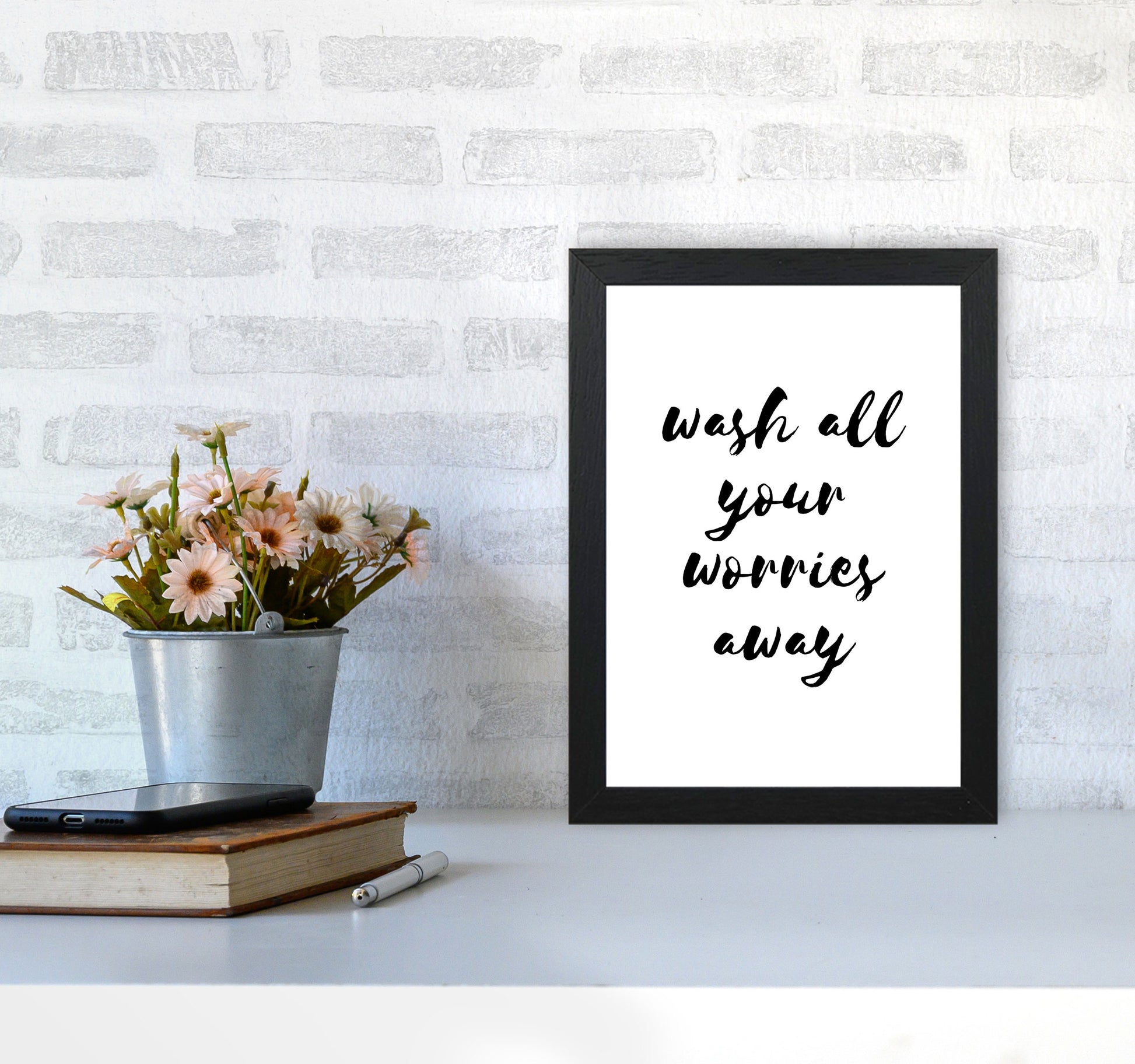 Wash All Your Worries Away, Bathroom Modern Print, Framed Bathroom Wall Art A4 White Frame