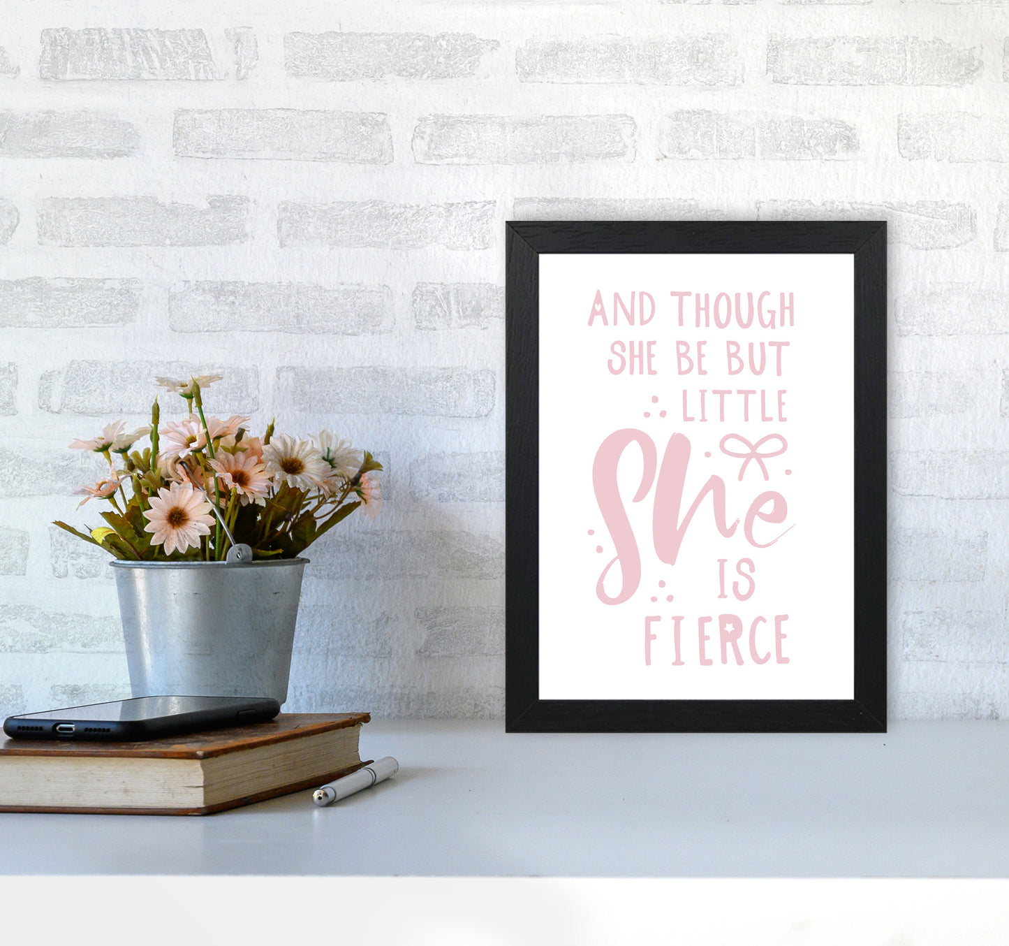 And Though She Be But Little She Is Fierce Pink Framed Typography Wall Art Print A4 White Frame