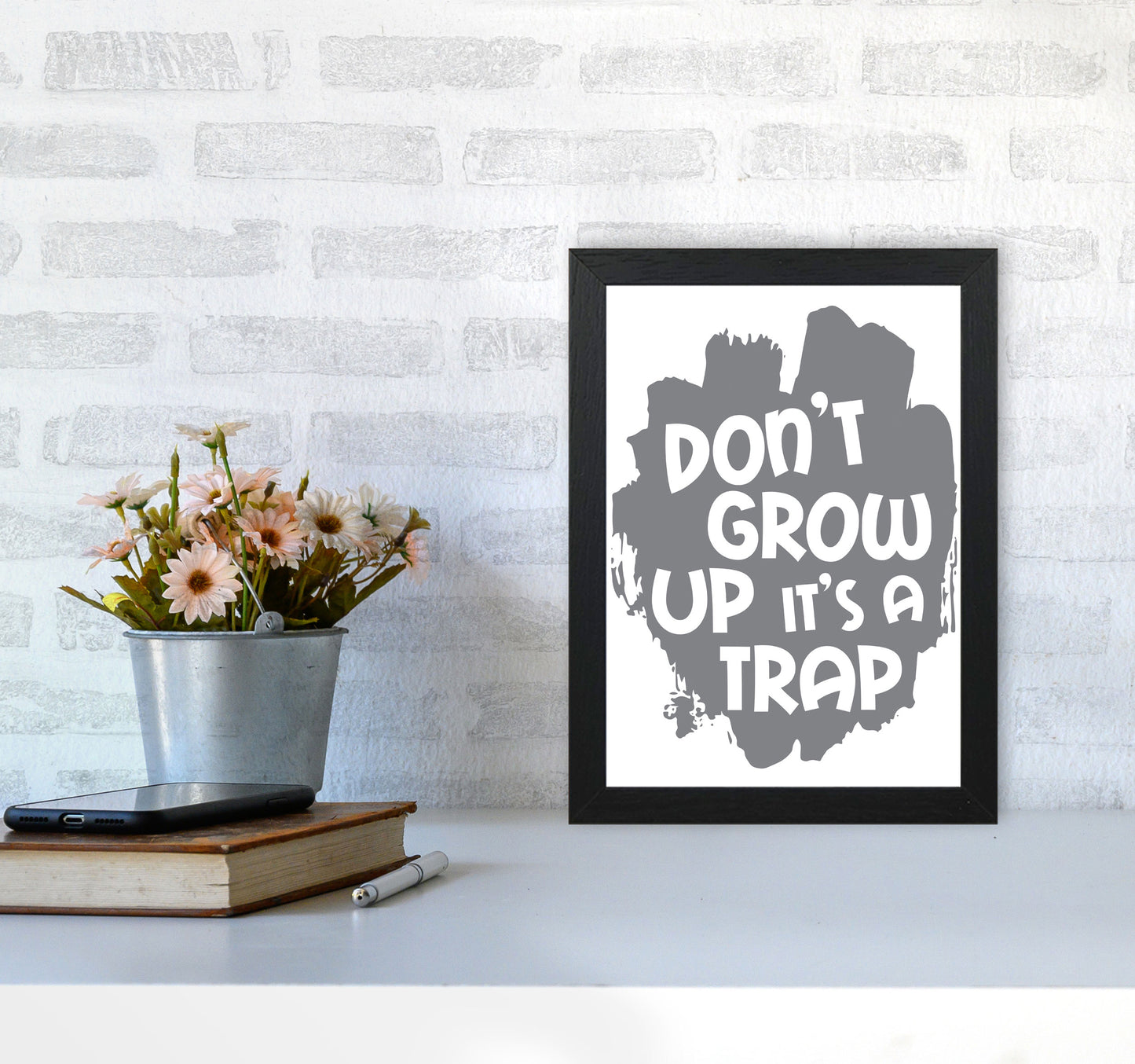 Don't Grow Up It's A Trap Grey Framed Typography Wall Art Print A4 White Frame