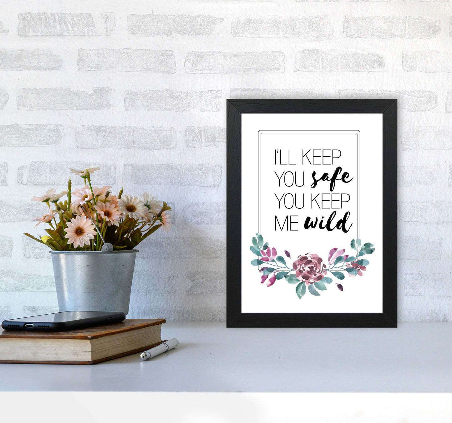 I'll Keep You Safe You Keep Me Wild Purple Floral, Typography Wall Art Print A4 White Frame