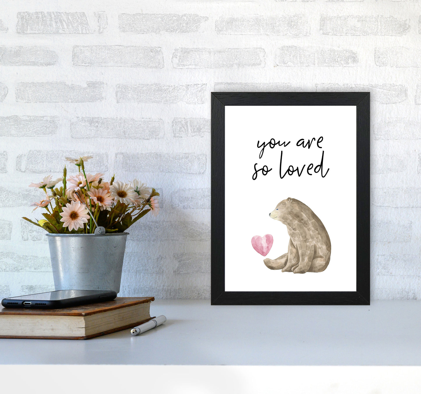 Brown Bear You Are So Loved Framed Nursey Wall Art Print A4 White Frame
