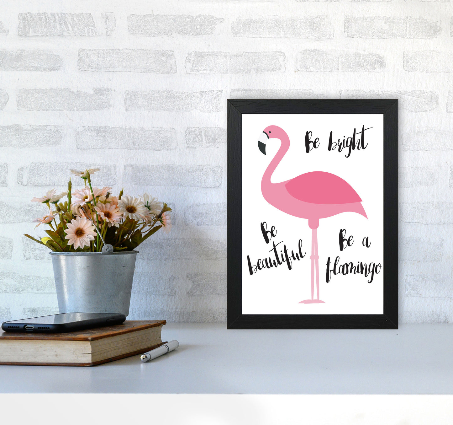 Be A Flamingo Modern Print Animal Art Print A4 White Frame