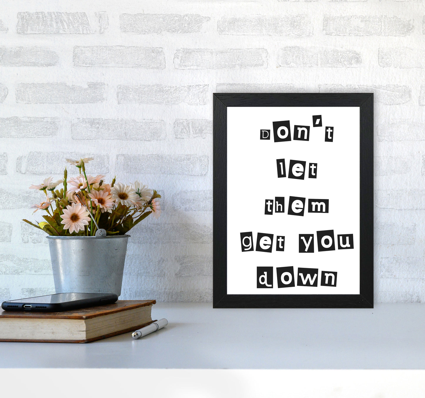 Don't Let Them Get You Down Framed Typography Wall Art Print A4 White Frame