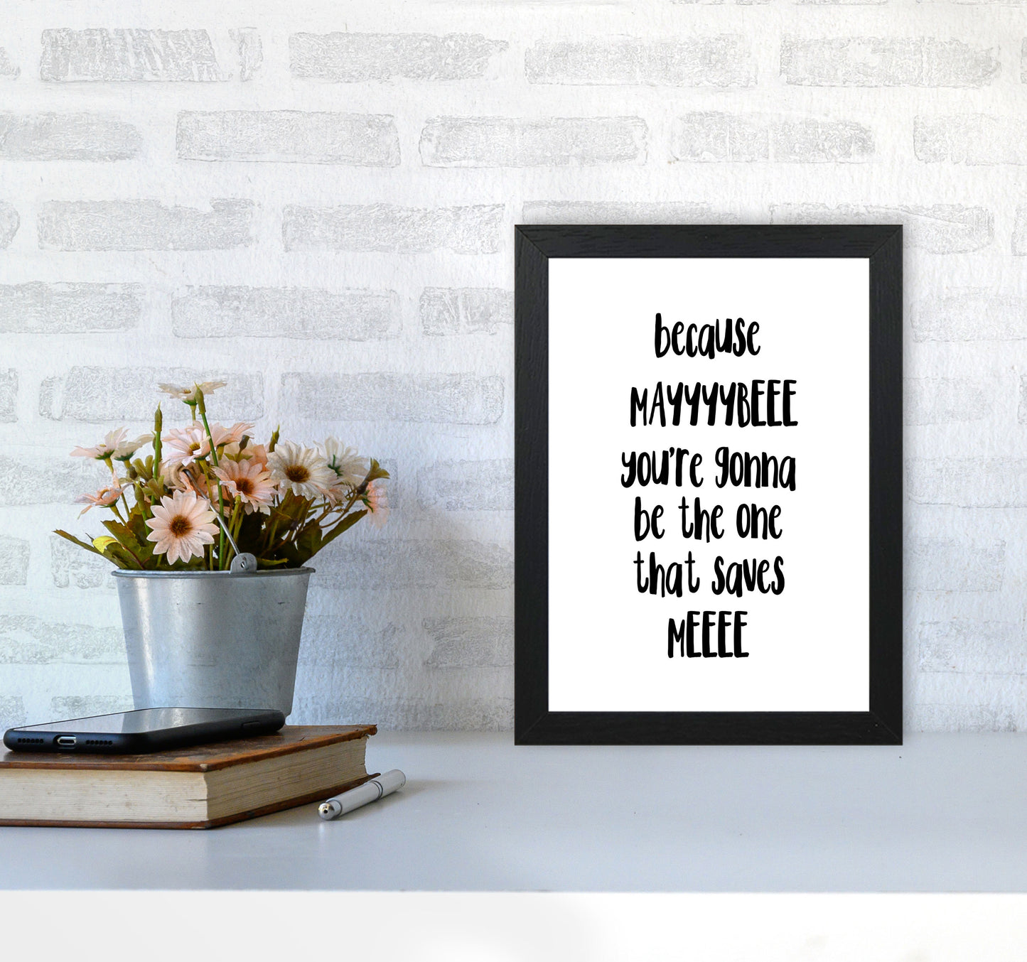 You're Gonna Be The One That Saves Me Modern Print A4 White Frame