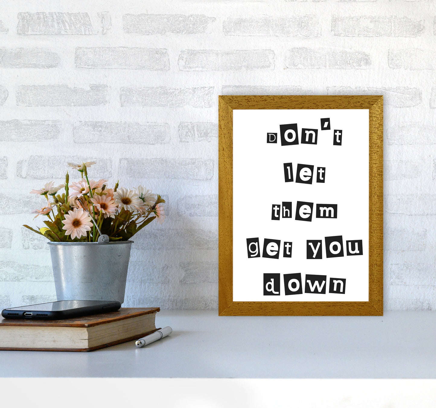 Don't Let Them Get You Down Framed Typography Wall Art Print A4 Print Only