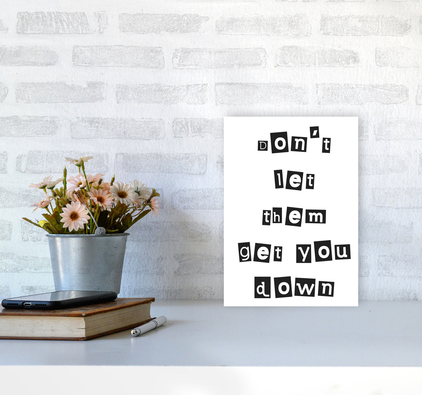 Don't Let Them Get You Down Framed Typography Wall Art Print A4 Black Frame