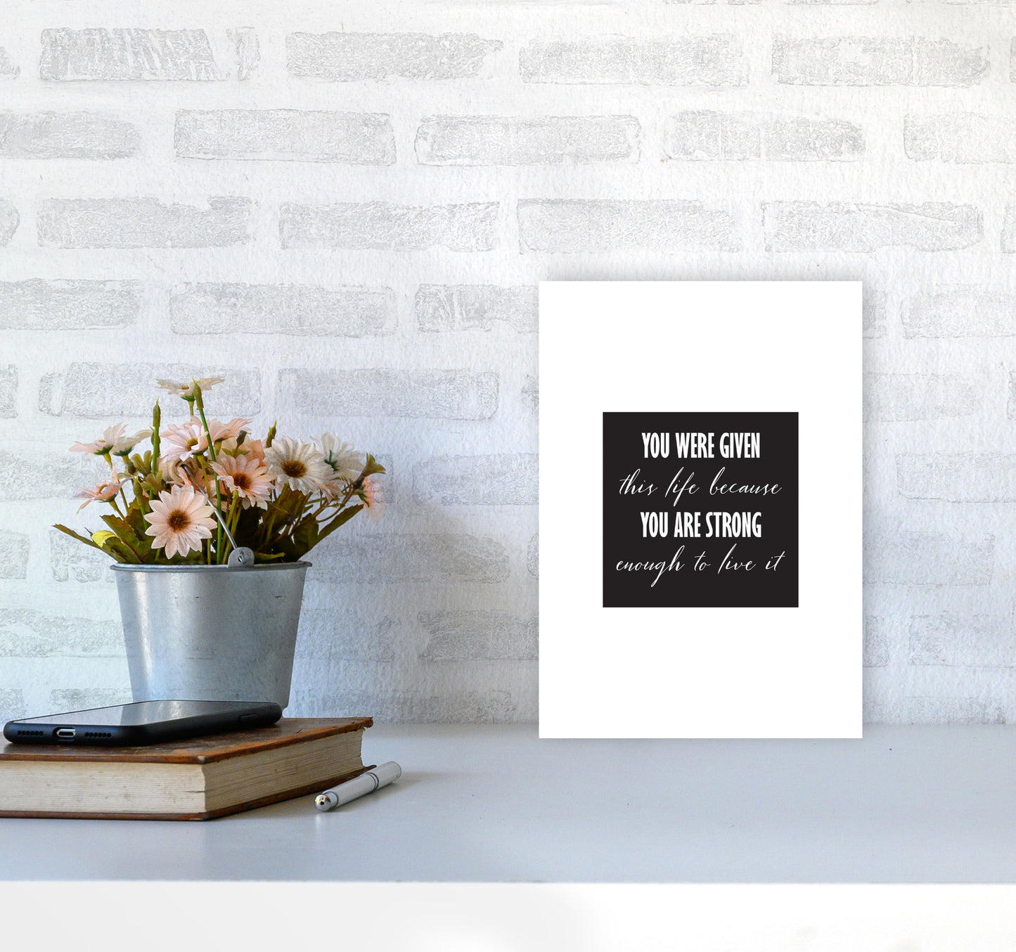 You Were Given This Life Modern Print A4 Black Frame