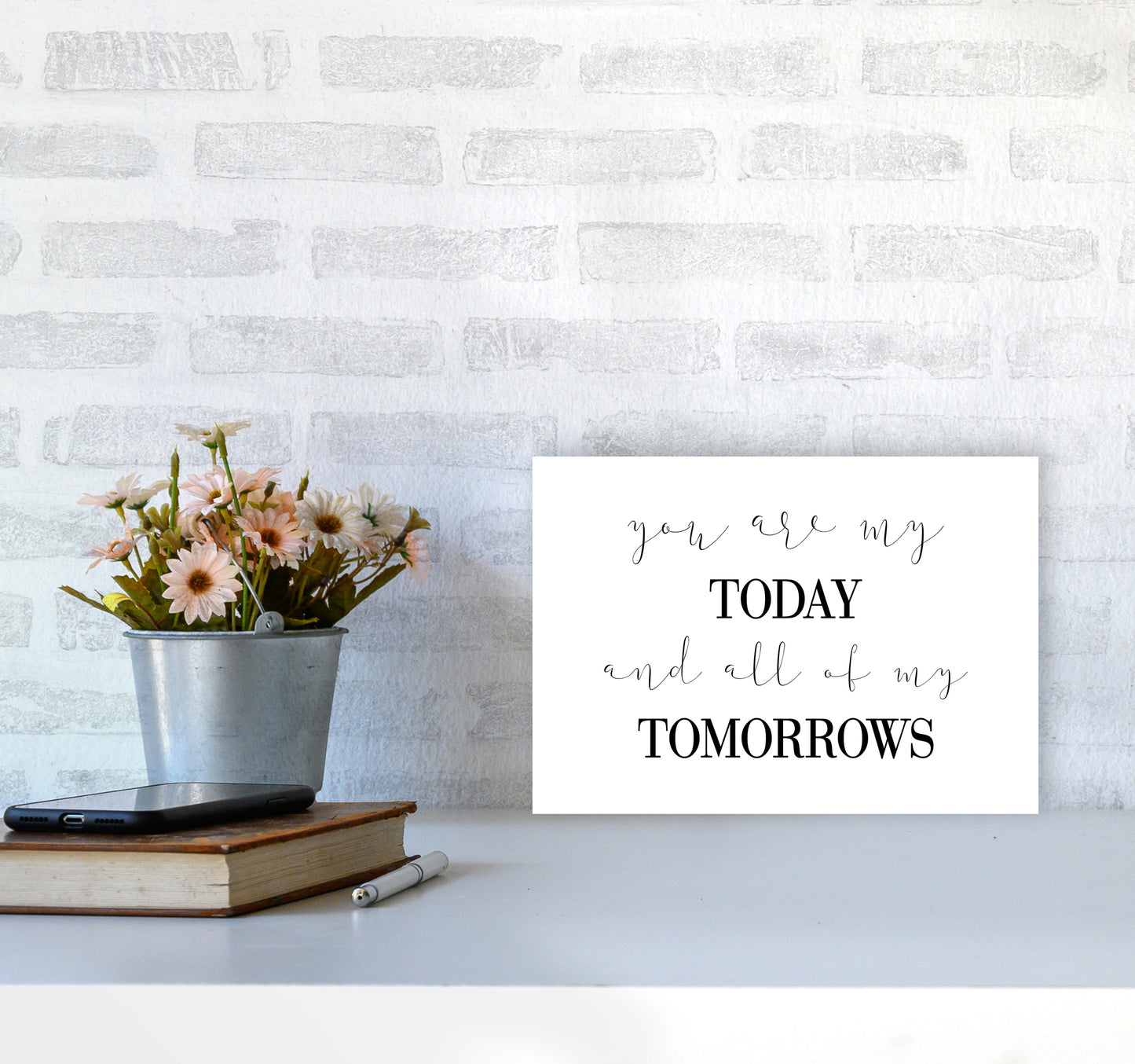 You Are My Today Art Print by Pixy Paper A4 Black Frame