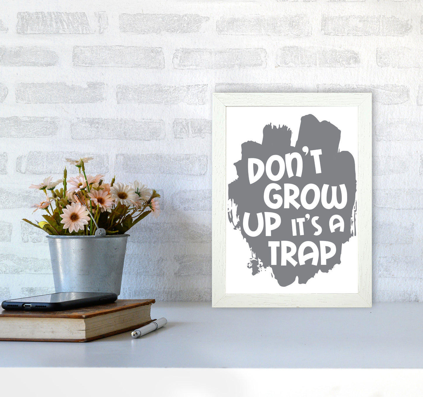 Don't Grow Up It's A Trap Grey Framed Typography Wall Art Print A4 Oak Frame