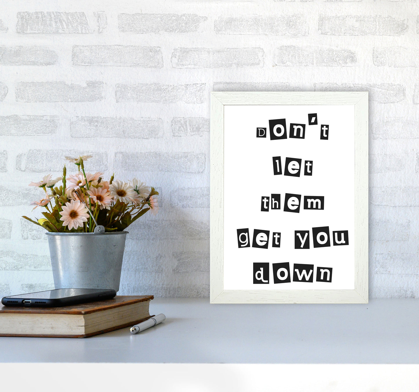 Don't Let Them Get You Down Framed Typography Wall Art Print A4 Oak Frame