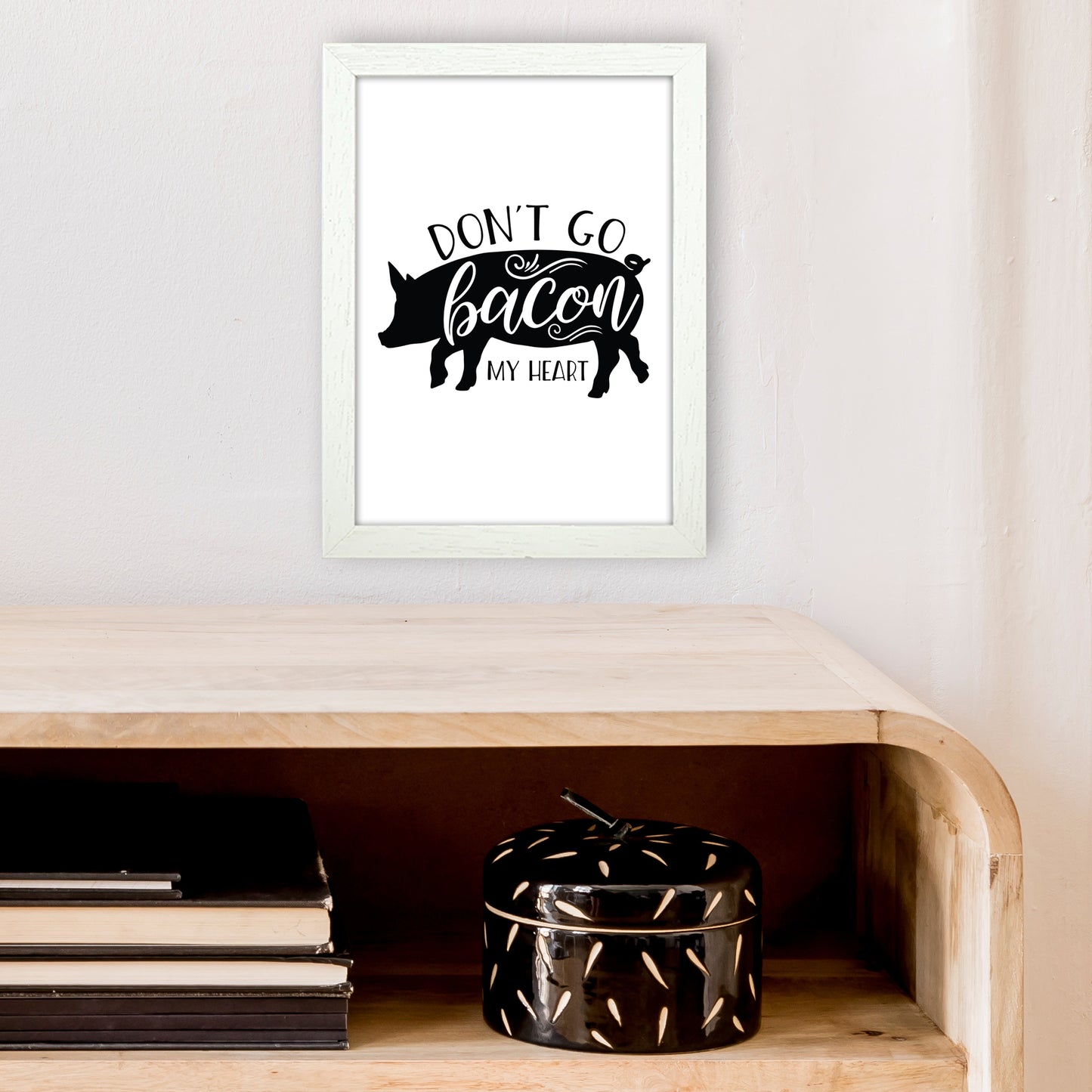Don'T Go Bacon My Heart Art Print by Pixy Paper A4 Oak Frame