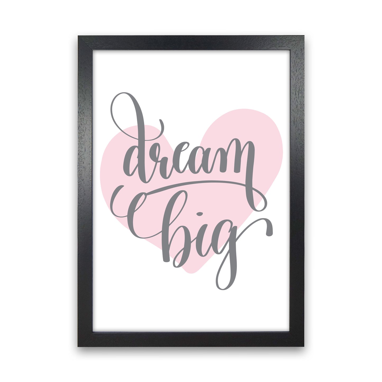 Dream Big Pink Heart Framed Nursey Wall Art Print Black Grain