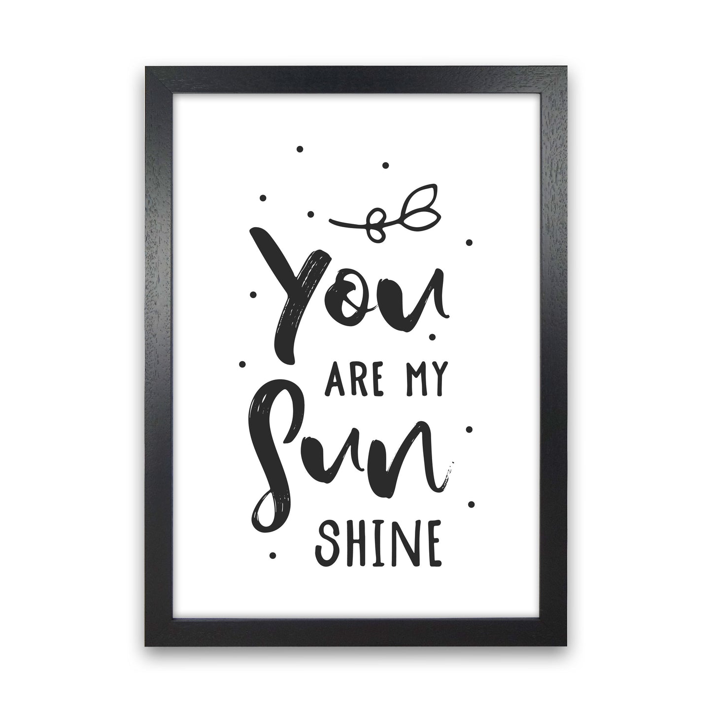 You Are My Sunshine Black Modern Print Black Grain